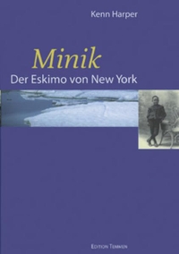 Buchcover: Kenn Harper. Minik - Der Eskimo von New York. Edition Temmen, Bremen, 1999.