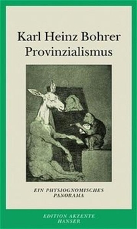 Buchcover: Karl Heinz Bohrer. Provinzialismus - Ein physiognomisches Panorama. Carl Hanser Verlag, München, 2000.