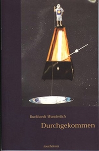 Buchcover: Burkhardt Wunderlich. Durchgekommen - (Ab 14 Jahre). Alibaba Verlag, Frankfurt am Main, 2000.