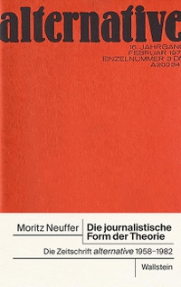 Buchcover: Moritz Neuffer. Die journalistische Form der Theorie - Die Zeitschrift "alternative", 1958-1982. Wallstein Verlag, Göttingen, 2021.