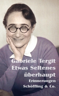 Buchcover: Gabriele Tergit. Etwas Seltenes überhaupt - Erinnerungen. Schöffling und Co. Verlag, Frankfurt am Main, 2018.