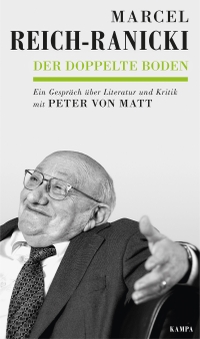 Buchcover: Marcel Reich-Ranicki. Der doppelte Boden - Ein Gespräch über Literatur und Kritik mit Peter von Matt. Kampa Verlag, Zürich, 2020.