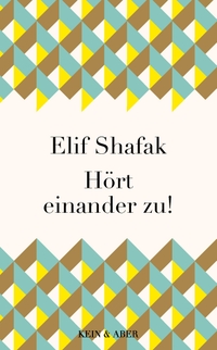 Buchcover: Elif Shafak. Hört einander zu!. Kein und Aber Verlag, Zürich, 2021.