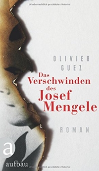 Cover: Olivier Guez. Das Verschwinden des Josef Mengele - Roman. Aufbau Verlag, Berlin, 2018.