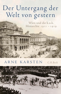 Buchcover: Arne Karsten. Der Untergang der Welt von gestern - Wien und die k.u.k. Monarchie 1911-1919. C.H. Beck Verlag, München, 2019.
