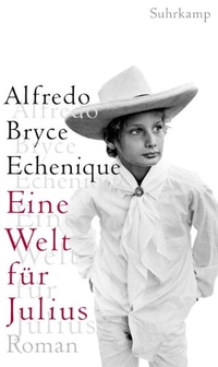 Buchcover: Alfredo Bryce Echenique. Eine Welt für Julius - Roman. Suhrkamp Verlag, Berlin, 2002.