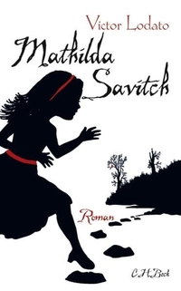 Buchcover: Victor Lodato. Mathilda Savitch - Roman. C.H. Beck Verlag, München, 2009.