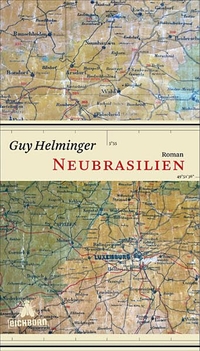Buchcover: Guy Helminger. Neubrasilien - Roman. Eichborn Verlag, Köln, 2010.