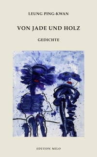 Buchcover: Leung Ping-kwan. Von Jade und Holz - Gedichte. Drava Verlag, Klagenfurt, 2009.