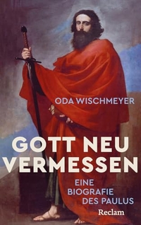 Oda Wischmeyer. Gott neu vermessen - Eine Paulusbiografie. Wie Saulus zu Paulus und zur geistigen Autorität wurde. Reclam Verlag, Stuttgart, 2026.