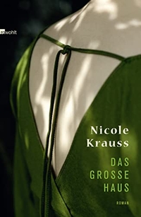 Buchcover: Nicole Krauss. Das große Haus - Roman. Rowohlt Verlag, Hamburg, 2011.