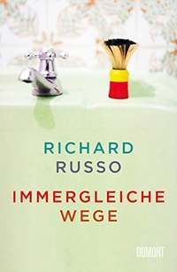 Buchcover: Richard Russo. Immergleiche Wege - Erzählungen. DuMont Verlag, Köln, 2018.