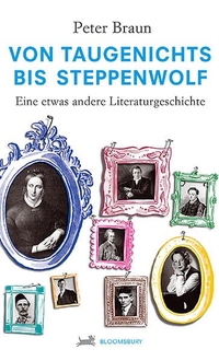 Buchcover: Peter Braun. Von Taugenichts bis Steppenwolf - Eine etwas andere Literaturgeschichte (Ab 14 Jahre). Bloomsbury Verlag, Berlin, 2007.