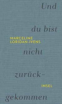 Buchcover: Marceline Loridan-Ivens. Und du bist nicht zurückgekommen. Insel Verlag, Berlin, 2015.