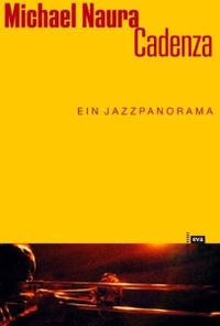 Buchcover: Michael Naura. Cadenza - Ein Jazzpanorama. Europäische Verlagsanstalt, Hamburg, 2002.