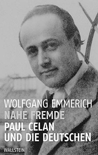 Buchcover: Wolfgang Emmerich. Nahe Fremde - Paul Celan und die Deutschen. Wallstein Verlag, Göttingen, 2020.