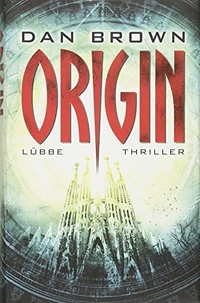 Cover: Dan Brown. Origin - Thriller. Lübbe Verlagsgruppe, Köln, 2017.