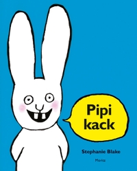 Buchcover: Stephanie Blake. Pipikack - Bilderbuch, ab 2 Jahren. Moritz Verlag, Frankfurt am Main, 2013.