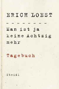 Buchcover: Erich Loest. Man ist ja keine achtzig mehr - Tagebuch. Steidl Verlag, Göttingen, 2010.