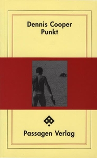Buchcover: Dennis Cooper. Punkt. Passagen Verlag, Wien, 2003.