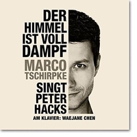 Buchcover: Peter Hacks. Der Himmel ist voll Dampf - Marco Tschirpke singt Peter Hacks. Andre Thiele Verlag, Mainz, 2008.