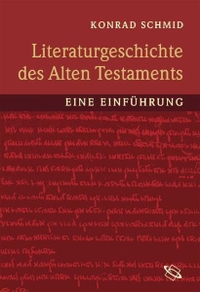 Buchcover: Konrad Schmid. Literaturgeschichte des Alten Testaments - Eine Einführung. Wissenschaftliche Buchgesellschaft, Darmstadt, 2008.