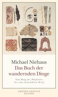 Buchcover: Michael Niehaus. Das Buch der wandernden Dinge - Vom Ring des Polykrates bis zum entwendeten Brief. Carl Hanser Verlag, München, 2009.