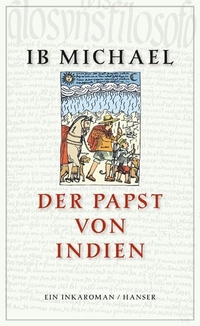 Buchcover: Ib Michael. Der Papst von Indien - Ein Inka-Roman. Carl Hanser Verlag, München, 2006.