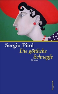 Buchcover: Sergio Pitol. Die göttliche Schnepfe - Roman. Klaus Wagenbach Verlag, Berlin, 2006.