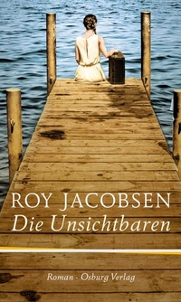Buchcover: Roy Jacobsen. Die Unsichtbaren - Roman. Osburg Verlag, Hamburg, 2014.