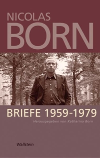 Buchcover: Nicolas Born. Nicolas Born: Briefe 1959-1979. Wallstein Verlag, Göttingen, 2007.