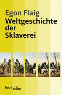 Buchcover: Egon Flaig. Weltgeschichte der Sklaverei. C.H. Beck Verlag, München, 2009.