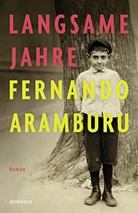 Buchcover: Fernando Aramburu. Langsame Jahre - Roman. Rowohlt Verlag, Hamburg, 2019.