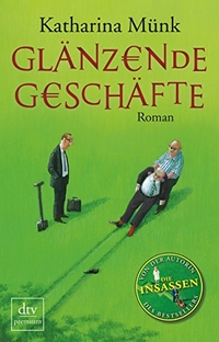 Cover: Katharina Münk. Glänzende Geschäfte - Roman. dtv, München, 2013.