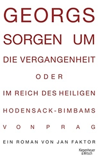 Cover: Georgs Sorgen um die Vergangenheit oder im Reich des heiligen Hodensack-Bimbams von Prag