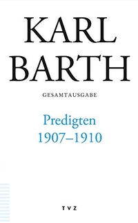 Cover: Karl Barth. Karl Barth Gesamtausgabe. Band 53 - Predigten 1907-1910. Theologischer Verlag Zürich, Zürich, 2018.