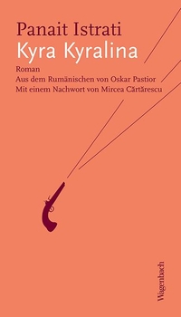 Buchcover: Panait Istrati. Kyra Kyralina - Roman. Klaus Wagenbach Verlag, Berlin, 2016.