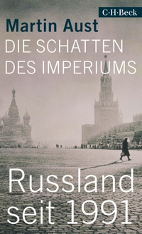 Buchcover: Martin Aust. Die Schatten des Imperiums - Russland seit 1991. C.H. Beck Verlag, München, 2019.