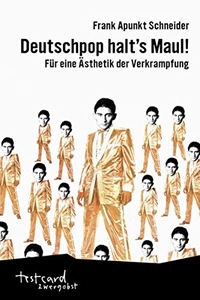 Buchcover: Frank Apunkt Schneider. Deutschpop halt's Maul! - Für eine Ästhetik der Verkrampfung. Ventil Verlag, Mainz, 2015.