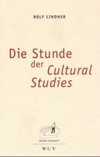 Buchcover: Rolf Lindner. Die Stunde der Cultural Studies. WUV Universitätsverlag, Wien, 2000.