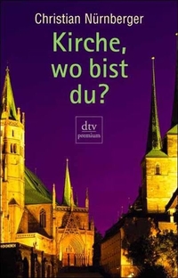 Buchcover: Christian Nürnberger. Kirche, wo bist du?. dtv, München, 2000.