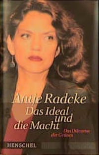 Buchcover: Antje Radcke. Das Ideal und die Macht - Das Dilemma der Grünen. Henschel Verlag, Leipzig, 2001.