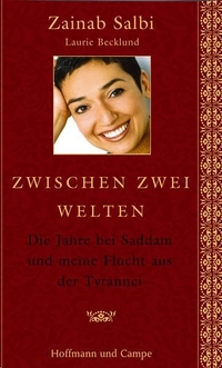 Cover: Laurie Becklund / Zainab Salbi. Zwischen zwei Welten - Die Jahre bei Saddam und meine Flucht aus der Tyrannei. Hoffmann und Campe Verlag, Hamburg, 2006.