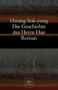 Buchcover: Hwang Sok-yong. Die Geschichte des Herrn Han - Roman. dtv, München, 2005.