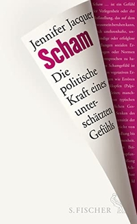 Buchcover: Jennifer Jacquet. Scham - Die politische Kraft eines unterschätzten Gefühls. S. Fischer Verlag, Frankfurt am Main, 2015.