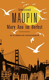 Buchcover: Armistead Maupin. Mary Ann im Herbst - Die allerneuesten Stadtgeschichten. Rowohlt Verlag, Hamburg, 2012.