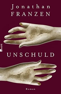 Buchcover: Jonathan Franzen. Unschuld - Roman. Rowohlt Verlag, Hamburg, 2015.