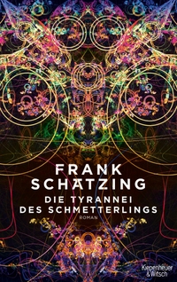 Buchcover: Frank Schätzing. Die Tyrannei des Schmetterlings - Roman. Kiepenheuer und Witsch Verlag, Köln, 2018.