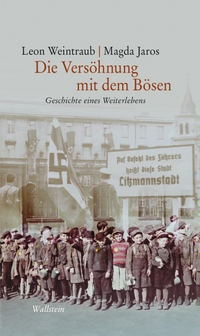 Buchcover: Leon Weintraub. Die Versöhnung mit dem Bösen - Geschichte eines Weiterlebens. Wallstein Verlag, Göttingen, 2022.
