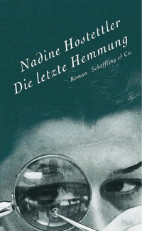 Buchcover: Nadine Hostettler. Die letzte Hemmung - Roman. Schöffling und Co. Verlag, Frankfurt am Main, 2003.